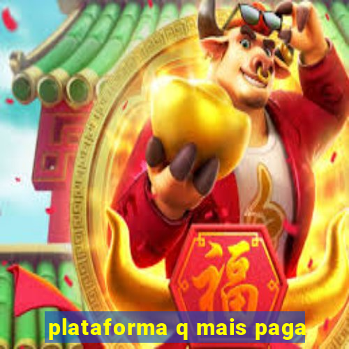 plataforma q mais paga